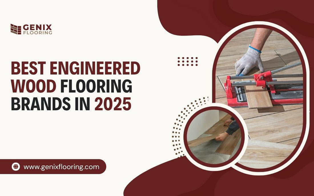 Best Engineered Hardwood Flooring Brands for 2025 – What to Know Before You Buy