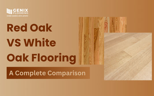 Red Oak vs White Oak Flooring: Key Differences to Help You Choose
